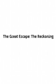 The Great Escape: The Reckoning