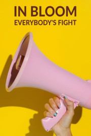 In Bloom: Everybody's Fight