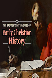 The Greatest Controversies of Early Christian History