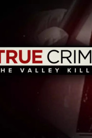 True Crime: The Valley Killer
