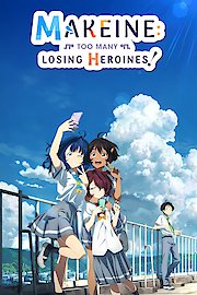 Makeine: Too Many Losing Heroines!