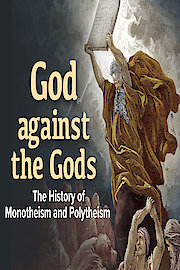 God against the Gods: The History of Monotheism and Polytheism